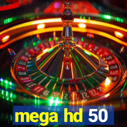 mega hd 50